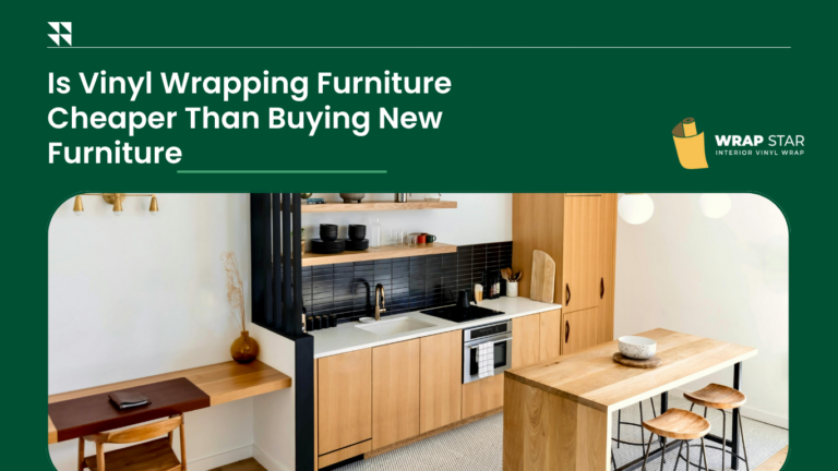 Is Vinyl Wrapping Furniture Cheaper Than Buying New Furniture